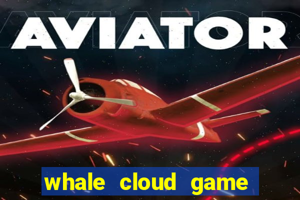 whale cloud game site oficial